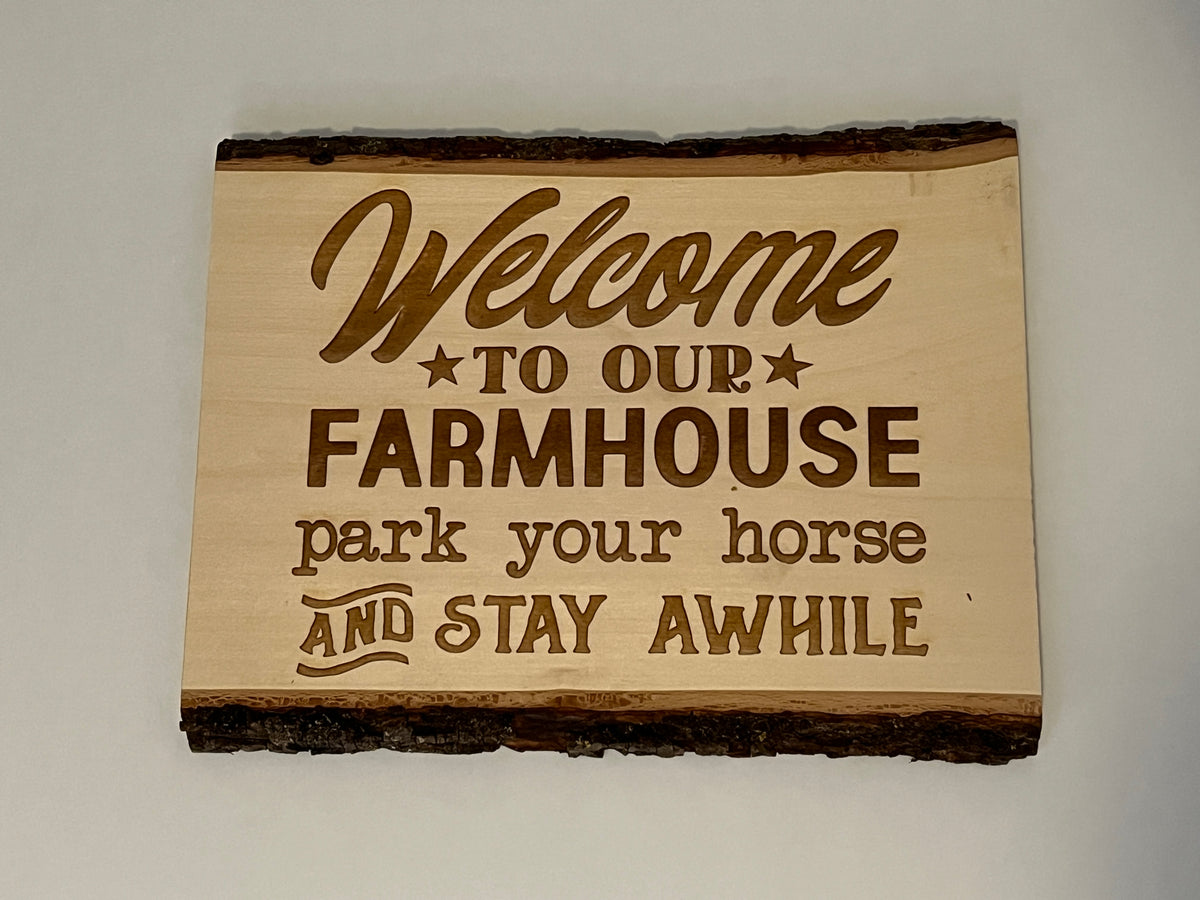 Welcome to Our Farm House - Laser Engraved Live Edge Basswood 13"